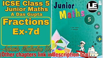 Fractions Exercise 7d Class 5 Junior Maths | ICSE class 5 maths chapter 7 A Das Gupta | Unit 7