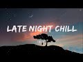 Late night chill - Chill mix