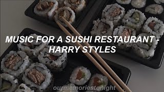 music for a sushi restaurant - harry styles // lyrics