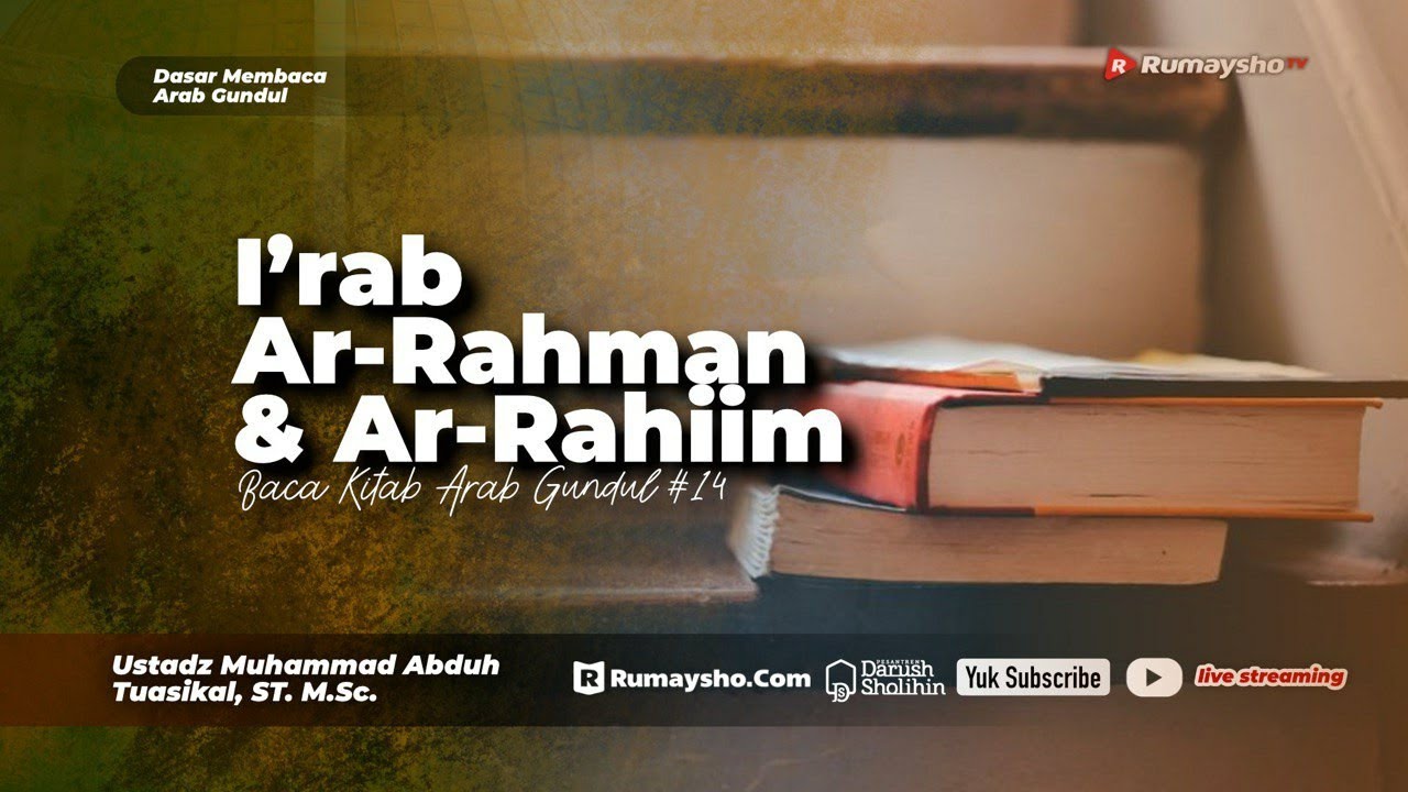 ⁣14. Baca Kitab Arab Gundul : I'rab AR-RAHMAN & AR-RAHIIM -  Ustadz Muhammad Abduh Tuasikal,