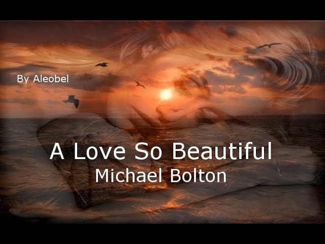 A Love So Beautiful ♥ - Michael Bolton - Traduzione in Italiano class=