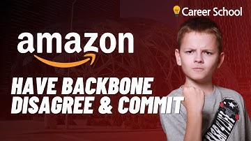 Have Backbone; Disagree and Commit: Amazon 14 Leadership Principles Explained