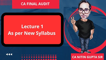 CA Final Audit (New Syllabus) Lecture 1 by CA Nitin Gupta Sir