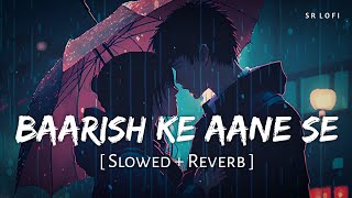 Baarish Ke Aane Se (Slowed   Reverb) | Shreya Ghoshal, Tony Kakkar | Parth, Manisha Rani | SR Lofi