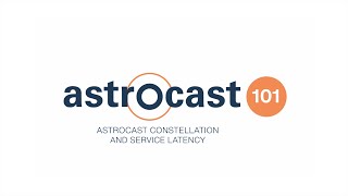 Astrocast 101 - Constellation And Service Latency