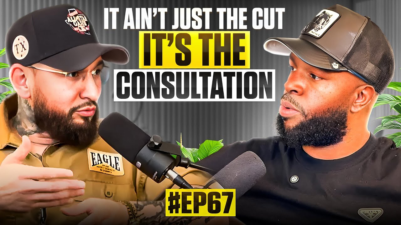 Episode 67 – “It Ain’t Just the Cut… It’s the Consultation"