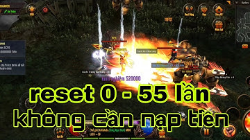 Cách Reset 0 - 55 lần, không cần nạp tiền | MU Lục Địa Loren
