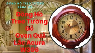 Đồng Hồ Treo Tường Gỗ Quả Lắc - Đồng Hồ Treo Tường Gỗ Ovan Quả Lắc Acura W306