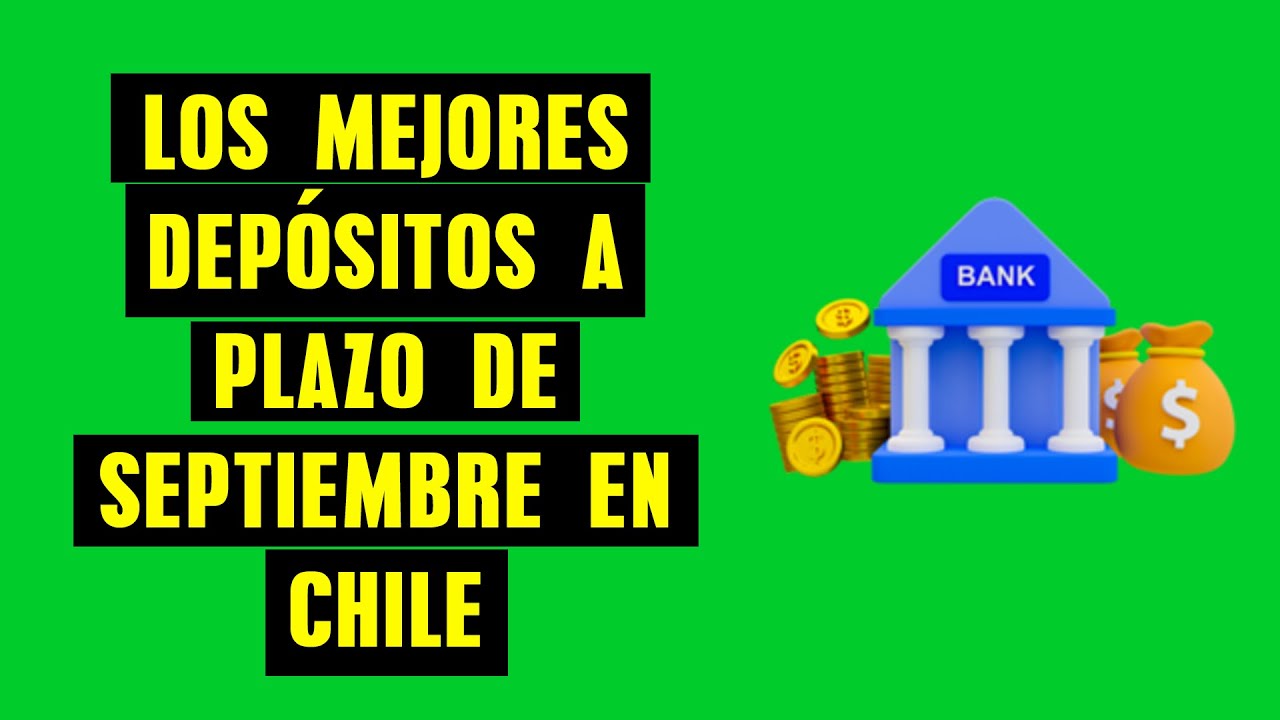 Mejores Depositos A Plazo De Bancos En Chile Septiembre - YouTube