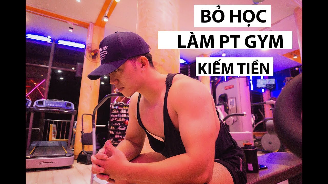 Học huấn luyện viên thể hình ở đâu | BỎ HỌC LÀM PT GYM KIẾM 100 TRIỆU VÀ CÁI KẾT | gym motivation |life motivation