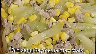 How To Cook Ginisang Sayote Na May Mais In Simple Way Lutong Bahay