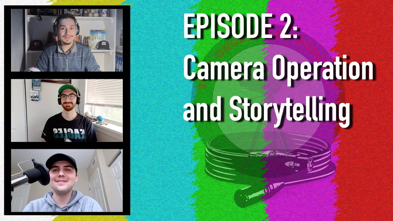 The Camera's Role in Storytelling: Broadcast Podcast