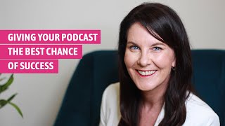 Giving Your Podcast The Best Chance Of Success