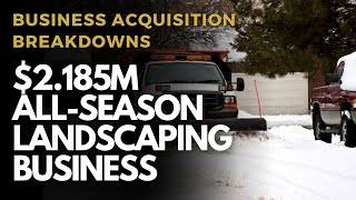 How to Buy a Landscaping Company | All-Season Landscaping Business Making $650k (Deal Analysis)