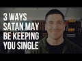 Is Satan the Reason You Are Still Single? 3 Reasons Many Christians Remain Single