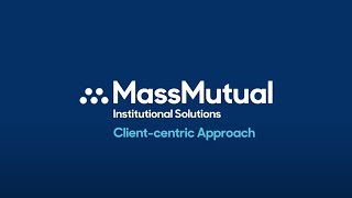 A Client-centric Approach | Institutional Solutions | MassMutual