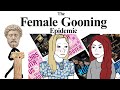 The female gooning epidemic