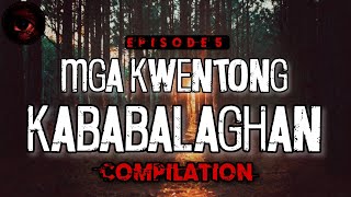 Mga Kwentong Kababalaghan | Episode 5 | True Stories | Tagalog Horror Stories