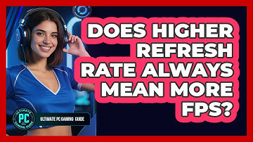 Does Higher Refresh Rate Always Mean More FPS?