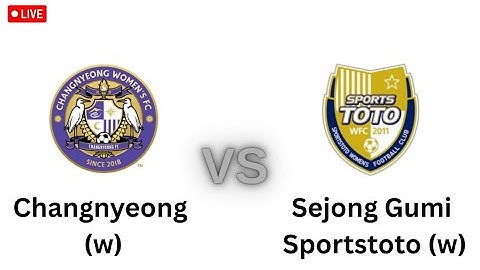 Changnyeong (w) VS Sejong Gumi Sportstoto (W) Live Match