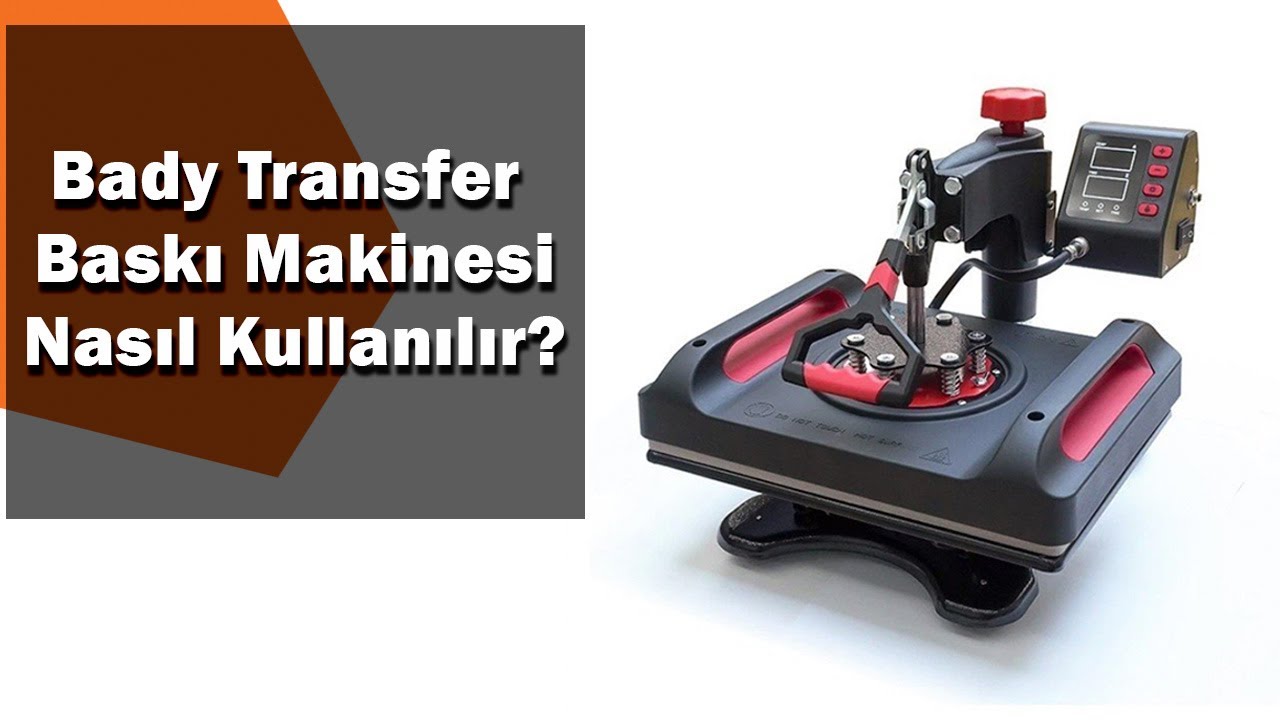 Bady Transfer Baskı Makinesi Nasıl Kullanılır? | Teknofinal