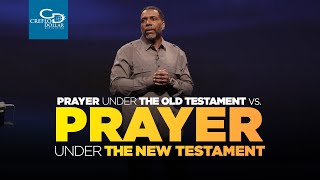 Prayer Under the Old Testament vs. Prayer Under the New Testament  Wednesday Service