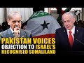 Pakistan rejects Israel’s attempt to undermine Somalia's Sovereignty and Territorial Integrity