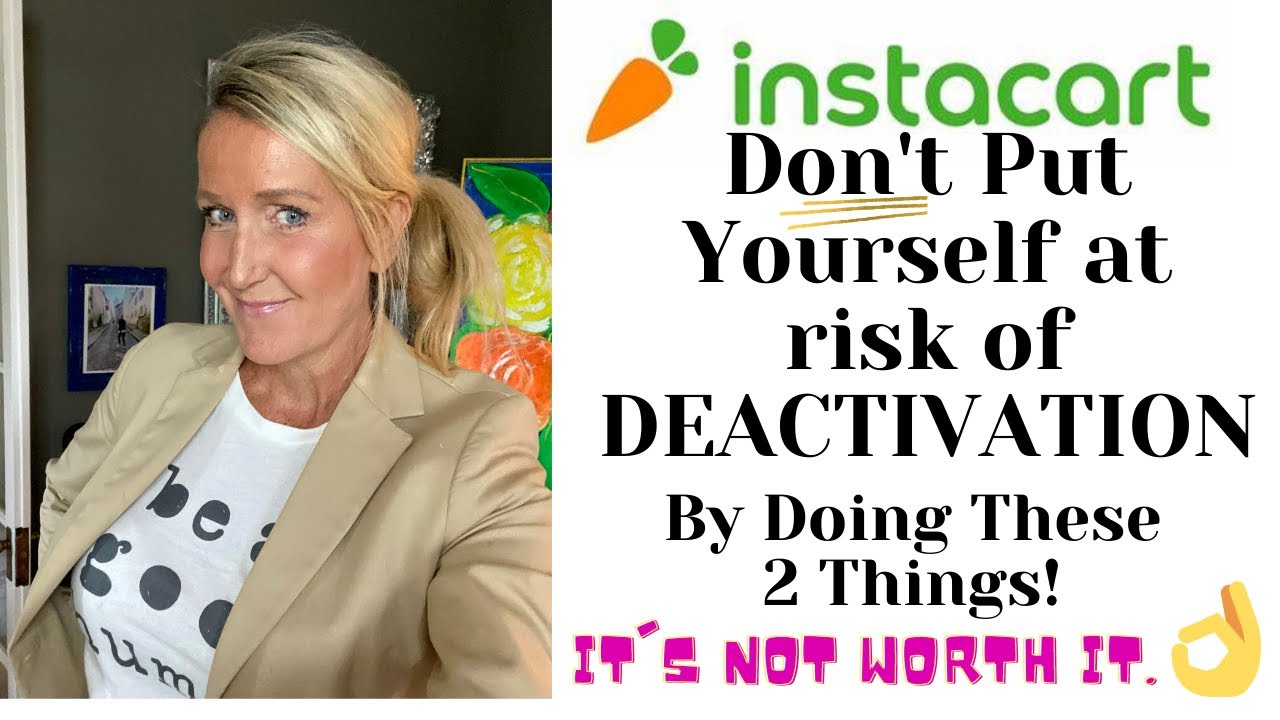DONT RISK Instacart Shopper Deactivation by Doing These Things. DON'T Ask for 5 star ratings & More.