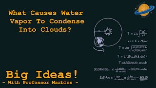 What Causes Water Vapor To Condense Into Clouds?