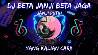 DJ BETA JANJI BETA JAGA -JANJI PUTIH TIKTOK VIRAL FULL BASS TERBARU 2021 | DJ DIDIT Ft. Editra Tamba