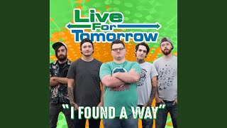Video thumbnail of "Live for Tomorrow - I Found a Way"