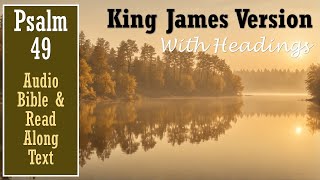 Psalm 49 | KJV AUDIO BIBLE (With Text & Images)