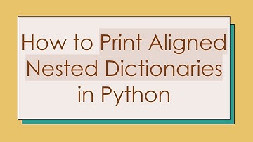 How to Print Aligned Nested Dictionaries in Python