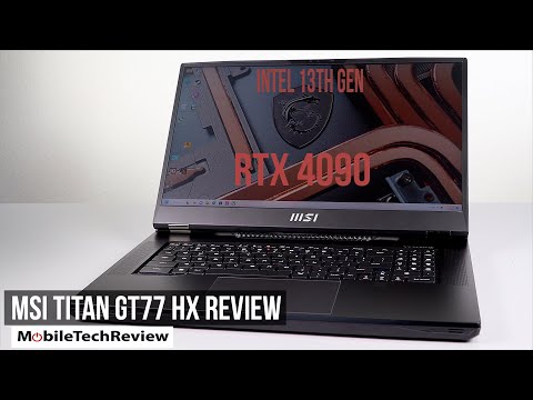 MSI Titan GT77 HX Gaming Laptop Review - NVIDIA RTX 4090 and Intel 13th Gen