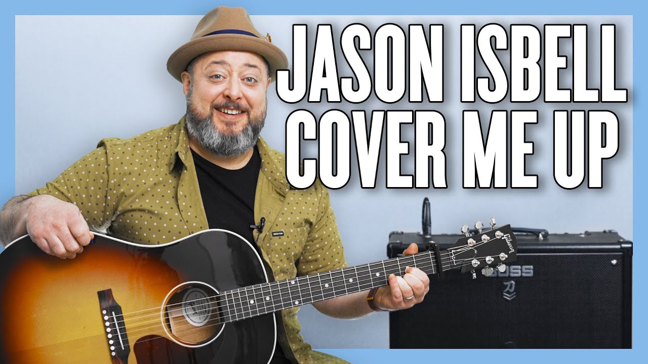 Jason Isbell Cover Me Up Guitar Lesson + Tutorial