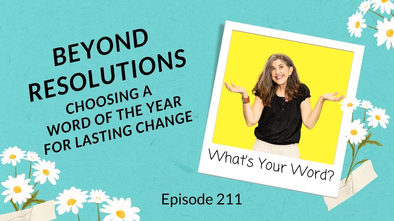 EP 211: Beyond Resolutions: Choosing a Word of the Year for Lasting ...