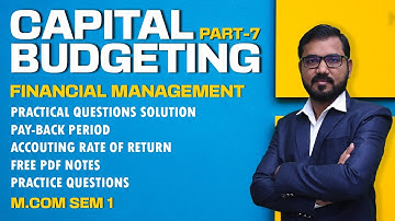 Capital Budgeting Lec - 7 | M Com Sem 1 | Financial Management | By Suresh Sir