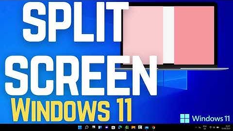 How to Split Screen in Windows 11