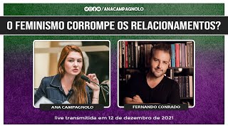 O FEMINISMO CORROMPE OS RELACIONAMENTOS? | Ana Campagnolo + Fernando Conrado