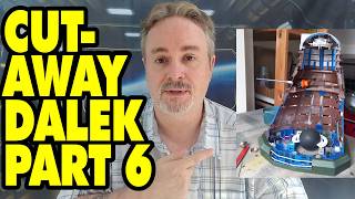 CUTAWAY DALEK PART 6