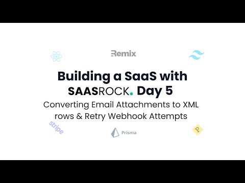 Building a SaaS with SaasRock - Day 5 - Email Attachments to XML rows & Retry Webhook Attempts