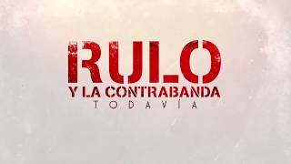 Rulo y La Contrabanda - Todavía (Lyric Video Oficial) chords