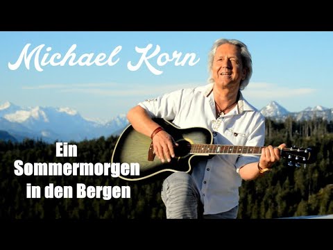 Michael Korn - EIN SOMMERMORGEN IN DEN BERGEN (Offizielles Musikvideo)