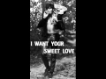 Miniature de la vidéo de la chanson I Want Your Sweet Love