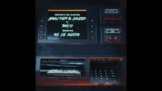 Brackem & Dazen x 3nico   No Se Agota