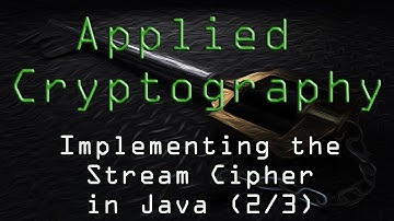Applied Cryptography: Implementing the Stream Cipher - Java (2/3)