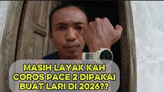 MASIH LAYAK KAH, Coros Pace 2 dipakai buat lari di 2026???