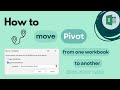Excel Pivot Table: How to move Pivot from one Workbook to Another