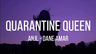 Quarantine Queen (Lyrics) by ANJL & Dane Amar