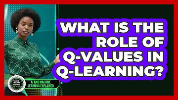 What Is The Role Of Q-Values In Q-Learning?